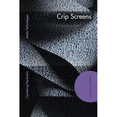Crip Screens: Countering Psychiatric Media Technologies