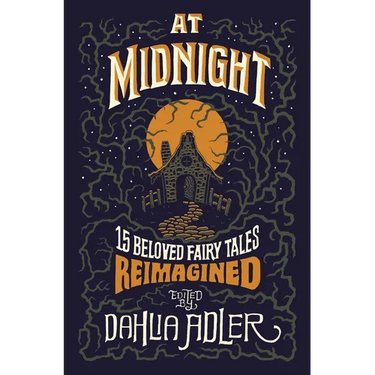 At Midnight: 15 Beloved Fairy Tales Reimagined