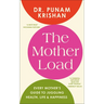 The Mother Load: Every Mother's Guide to Juggling Health, Life & Happiness