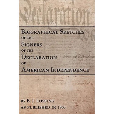 Biographical Sketches Of The Signers Of The Declaration Of American Independence