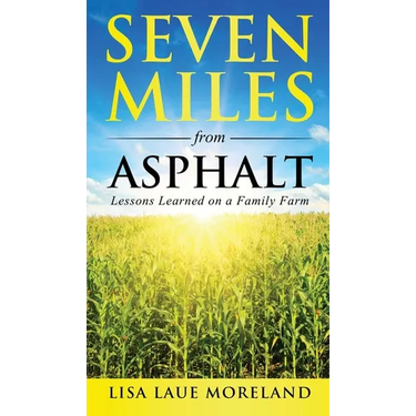 Seven Miles from Asphalt: Lessons Learned on a Family Farm