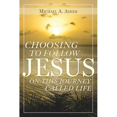 Choosing to Follow Jesus on This Journey Called Life
