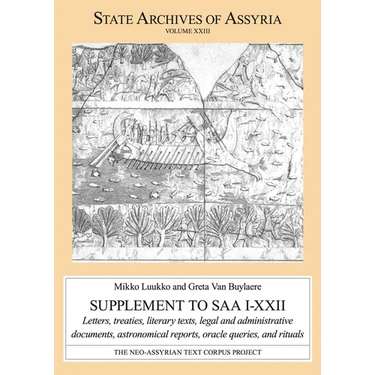 Supplement to SAA I-XXII: Letters, Treaties, Literary Texts, Legal and Administrative Documents, Astronomical Reports, Oracle Queries, and Rituals
