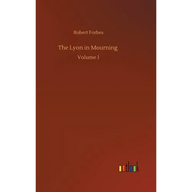 The Lyon in Mourning: Volume 1