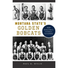 Montana State's Golden Bobcats: 1929 Basketball National Champions