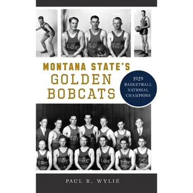 Montana State's Golden Bobcats: 1929 Basketball National Champions