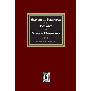 Slavery and Servitude in the Colony of North Carolina