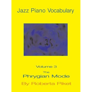 Jazz Piano Vocabulary Volume 3: The Phrygian Mode