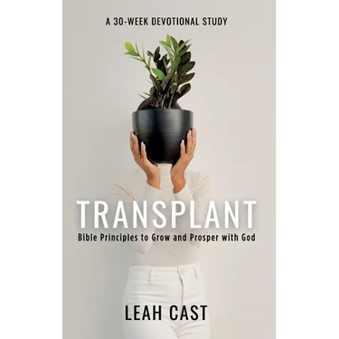 Transplant: Bible Principles to Grow & Prosper with God