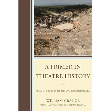 Primer in Theatre History: From the Greeks to the Spanish Golden Age