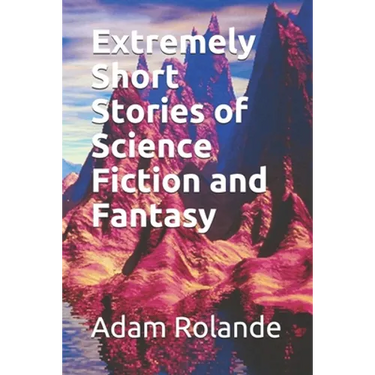 Extremely Short Stories of Science Fiction and Fantasy