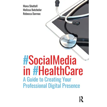 Social Media in Health Care: A Guide to Creating Your Professional Digital Presence