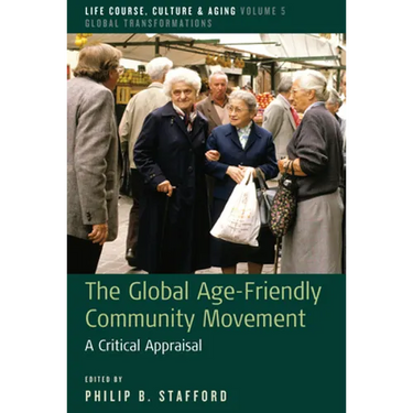 The Global Age-Friendly Community Movement: A Critical Appraisal