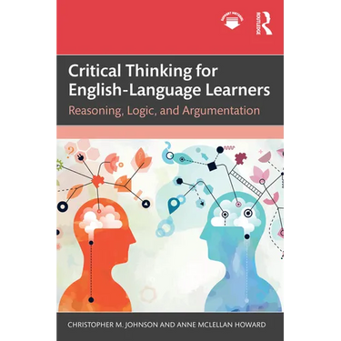 Critical Thinking for English-Language Learners: Reasoning, Logic, and Argumentation
