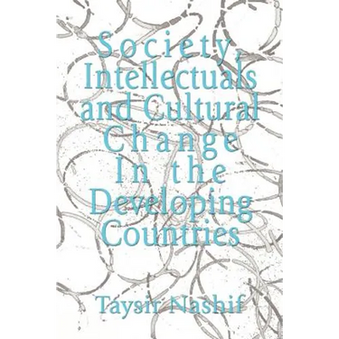 Society, Intellectuals and Cultural Change In the Developing Countries