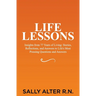 Life Lessons: Insights from 77 Years of Living: Stories, Reflections, and Answers to Life's Most Pressing Questions and Answers