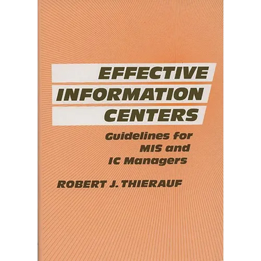 Effective Information Centers: Guidelines for MIS and IC Managers