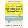 The Fifteen Most Repeated Lies in Business Today: Falsehoods and Half-Truths Told by CEOs and Business Leaders (And How to Rephrase Them)