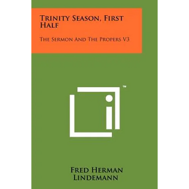 Trinity Season, First Half: The Sermon And The Propers V3