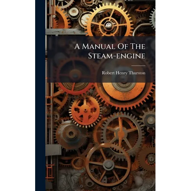 A Manual Of The Steam-engine
