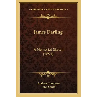 James Darling: A Memorial Sketch (1891)