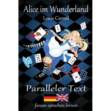 Alice im Wunderland / Alice in Wonderland - Zweisprachig Deutsch Englisch mit nebeneinander angeordneten Übersetzung
