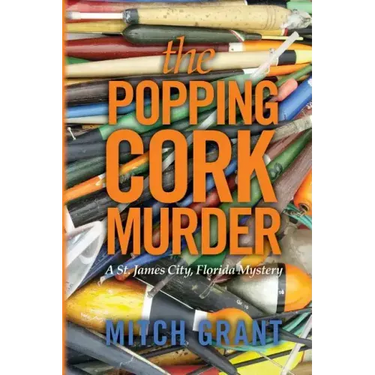 The Popping Cork Murder: A St. James City, Florida Mystery