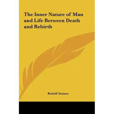 The Inner Nature of Man and Life Between Death and Rebirth