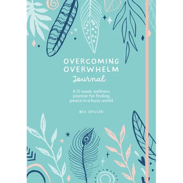 Overcoming Overwhelm Journal: A 12-Week Wellness Planner for Finding Peace in a Busy World
