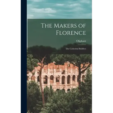 The Makers of Florence: The Cathedral Builders