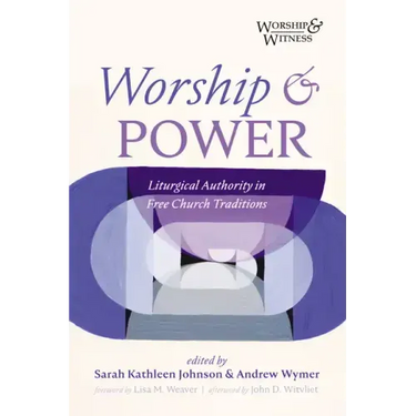 Worship and Power: Liturgical Authority in Free Church Traditions