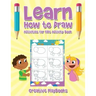 Learn How to Draw: Activities for Kids Activity Book