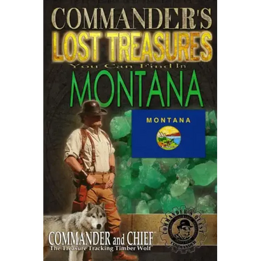 Commander's Lost Treasures You Can Find In Montana: Follow the Clues and Find Your Fortunes!