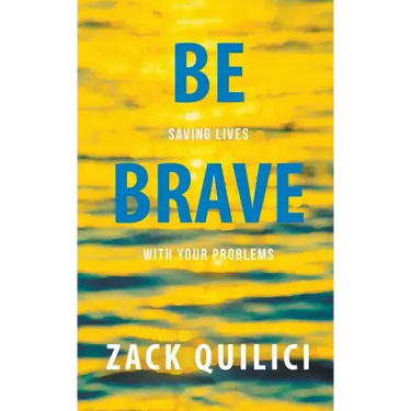 Be Brave: Saving Lives With Your Problems