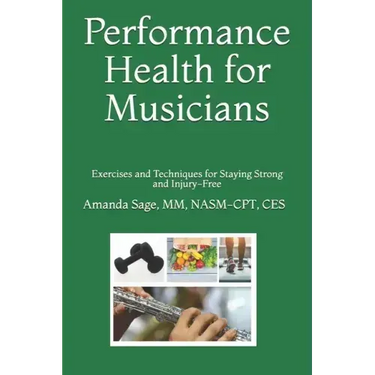 Performance Health for Musicians: Exercises and Techniques for Staying Strong and Injury-Free