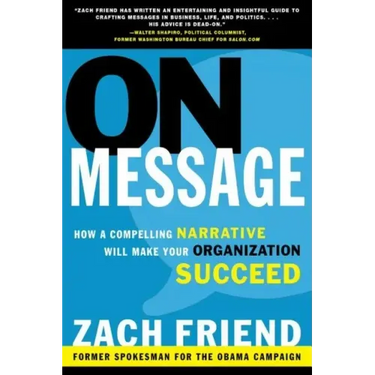 On Message: How a Compelling Narrative Will Make Your Organization Succeed