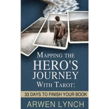 Mapping the Hero's Journey With Tarot: 33 Days To Finish Your Book