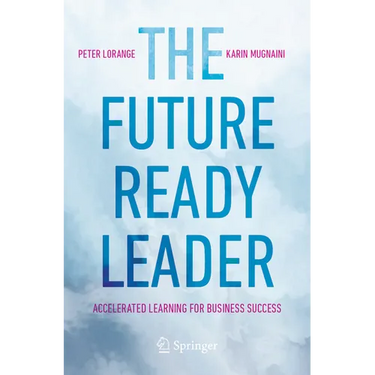 The Future-Ready Leader: Accelerated Learning for Business Success