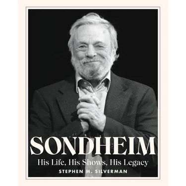 Sondheim: His Life, His Shows, His Legacy