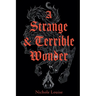 A Strange and Terrible Wonder