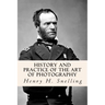 History and Practice of the Art of Photography