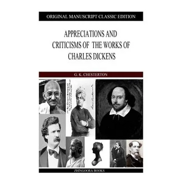 Appreciations And Criticisms Of The Works Of Charles Dickens