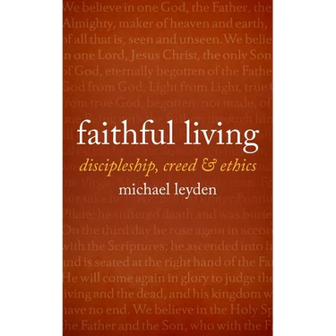 Faithful Living: Discipleship, Creed, and Ethics