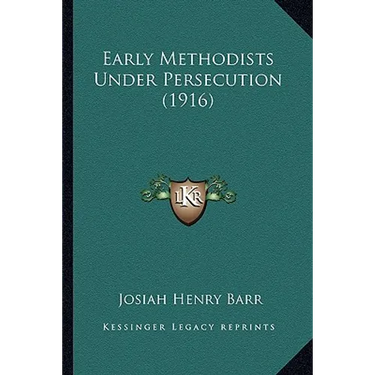 Early Methodists Under Persecution (1916)
