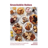 Snackable Bakes: 100 Easy-Peasy Recipes for Exceptionally Scrumptious Sweets and Treats