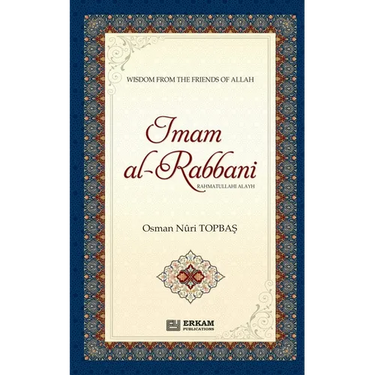 Imam Al Rabbani (Rahmatullahi Alayh) - Wisdom from the Friends of Allah: English Translaiton of Turkish Title - İmâm-ı Rabbânî (rah)