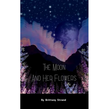 The Moon and Her Flowers A collective of Tanka, Haiku and Short Poetry