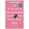 111 Places in Palm Beach That You Must Not Miss