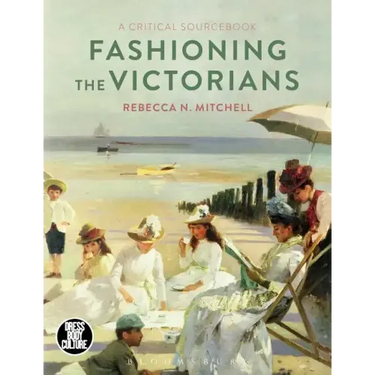 Fashioning the Victorians: A Critical Sourcebook