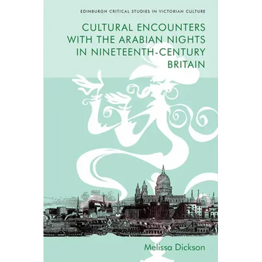 Cultural Encounters with the Arabian Nights in Nineteenth-Century Britain